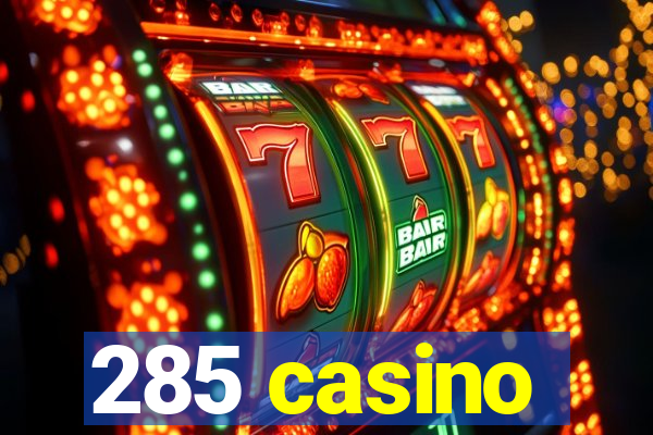 285 casino